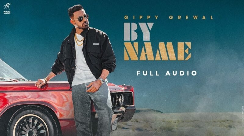 By Name Lyrics | Gippy Grewal Latest Songs 2022 | Latest Punjabi Songs by name lyrics